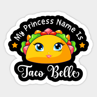 My Princess Name Is Taco Belle Funny Pun Cinco De Mayo Sticker